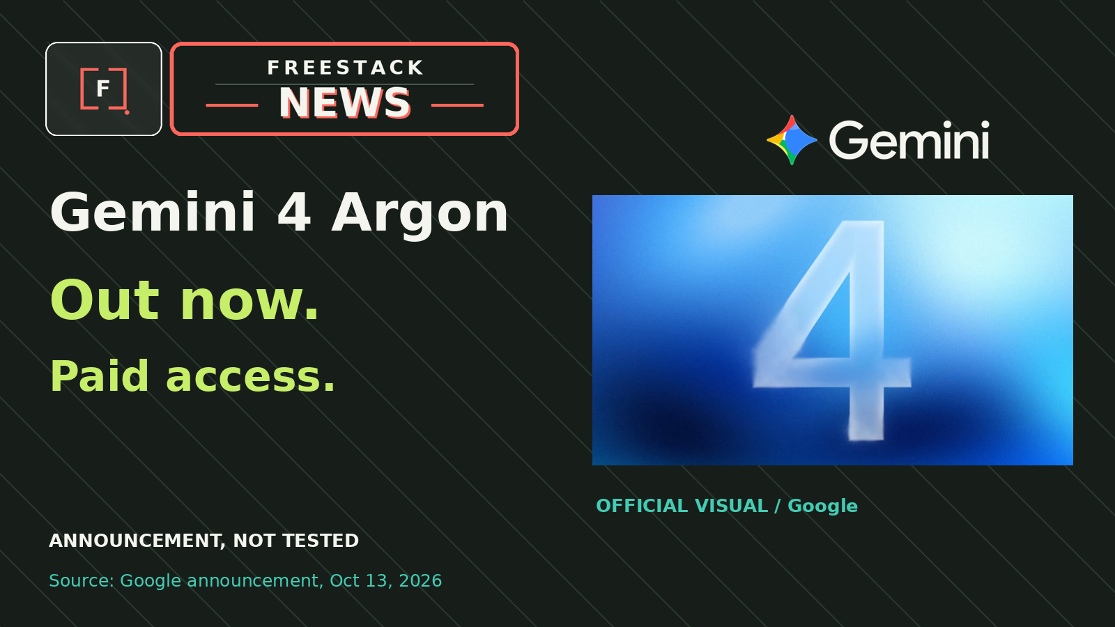 FreeStack News: Gemini 4 Argon is out now with paid access, beside official Google announcement art.